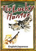 The Lucky Hunter 【English/Japanese versions】 Japanesefairytales/YellowBirdProject/Kitamaki/TaitoSasaki